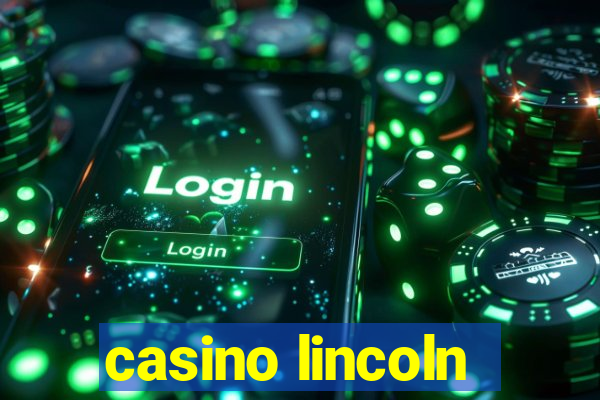 casino lincoln