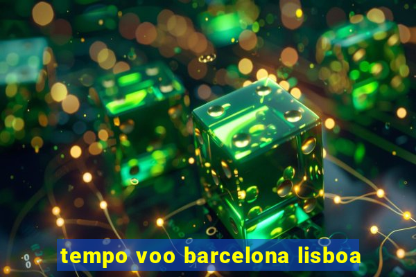 tempo voo barcelona lisboa