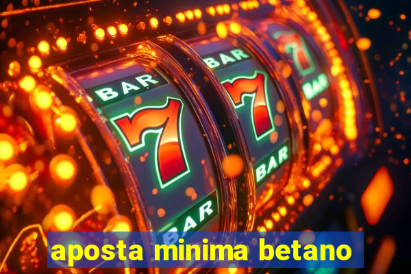 aposta minima betano