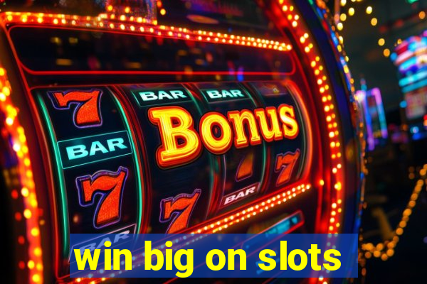 win big on slots