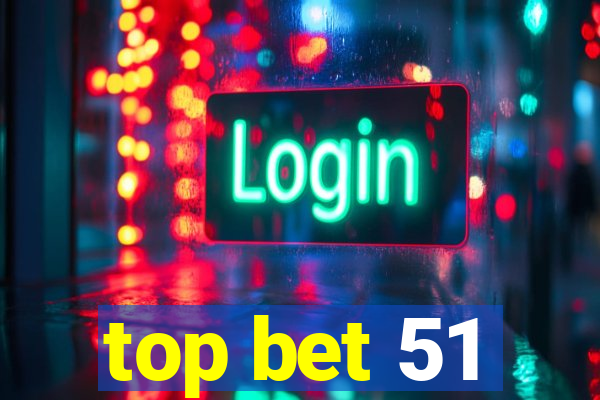 top bet 51