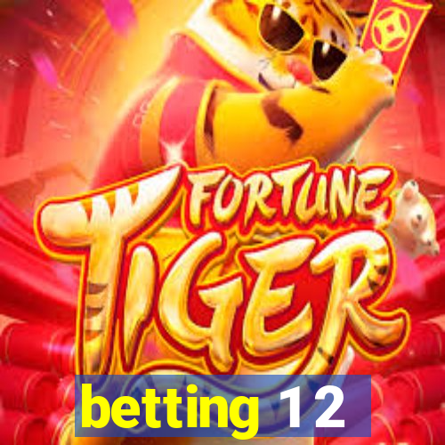 betting 1 2