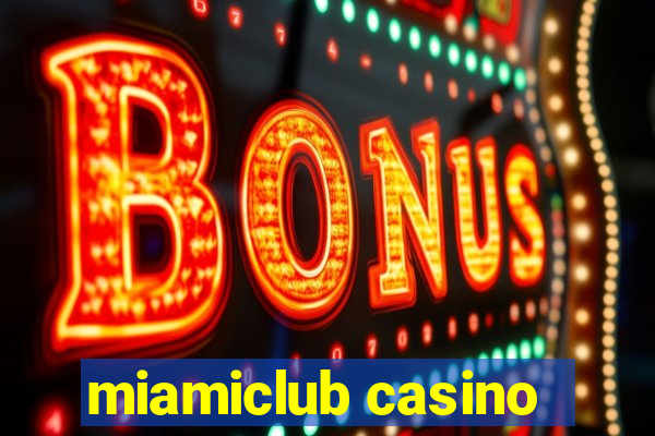 miamiclub casino