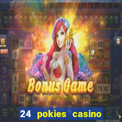 24 pokies casino no deposit bonus