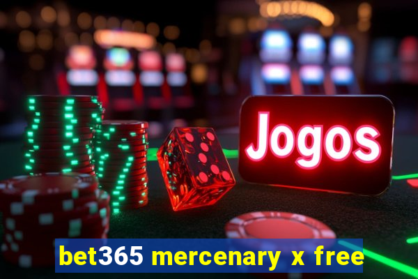 bet365 mercenary x free