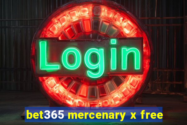 bet365 mercenary x free