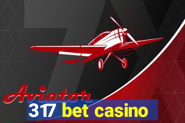 317 bet casino