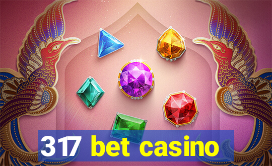 317 bet casino