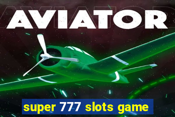 super 777 slots game