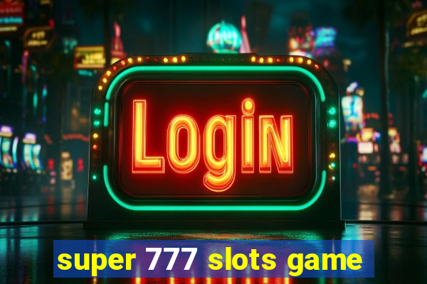 super 777 slots game