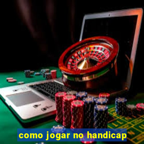 como jogar no handicap