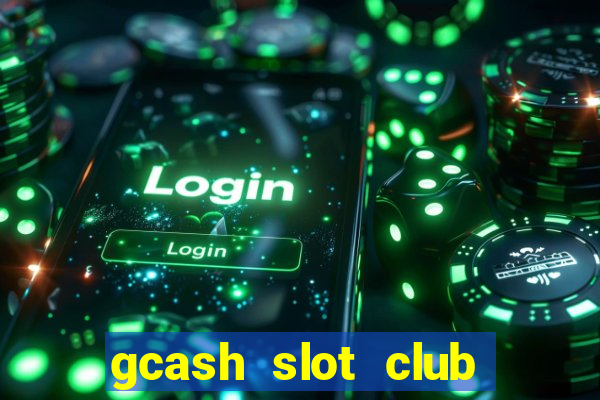 gcash slot club casino games