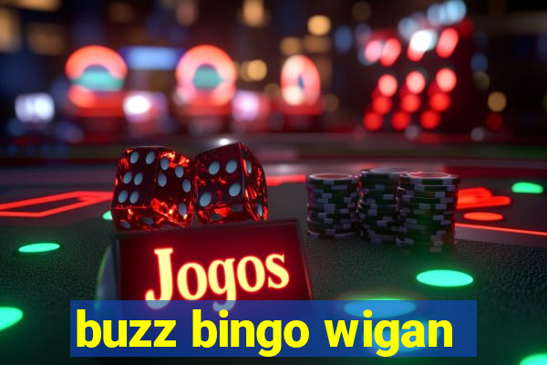 buzz bingo wigan