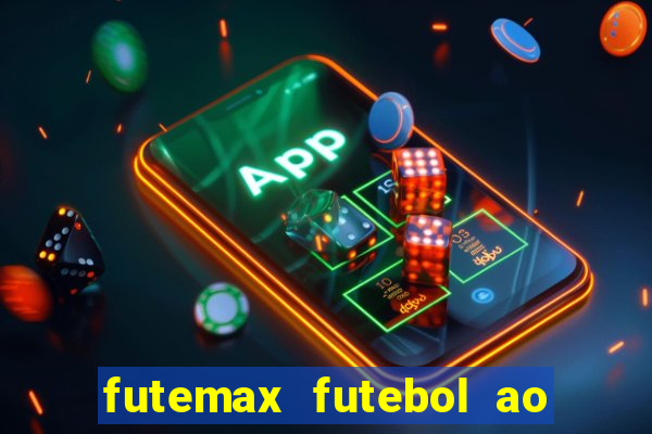 futemax futebol ao vivo na tv