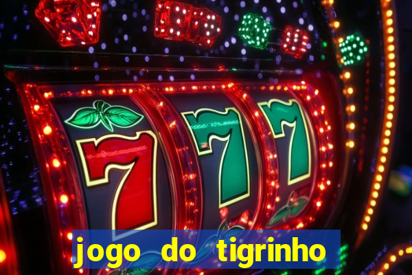 jogo do tigrinho ganha bonus