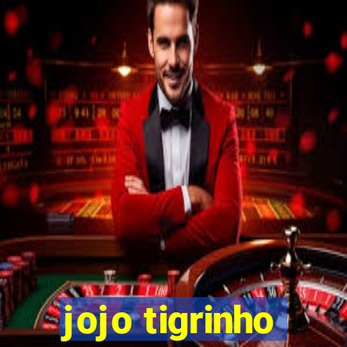 jojo tigrinho