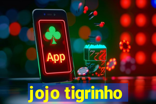 jojo tigrinho