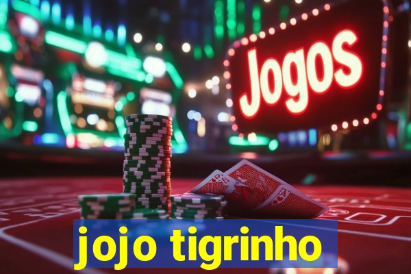 jojo tigrinho