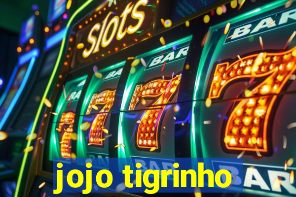 jojo tigrinho