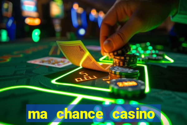 ma chance casino 10 €