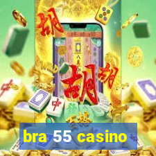 bra 55 casino