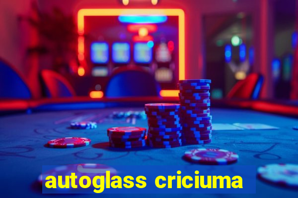 autoglass criciuma