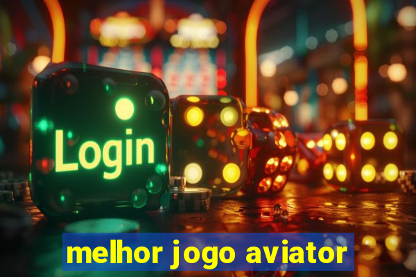 melhor jogo aviator