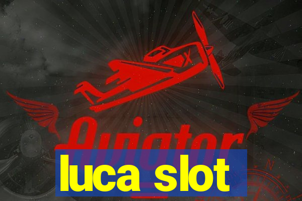 luca slot