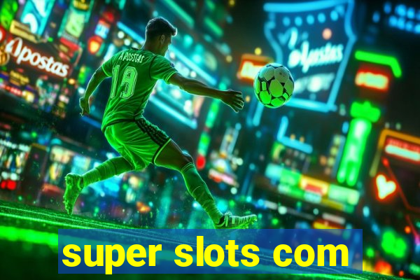 super slots com