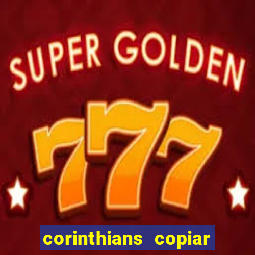 corinthians copiar e colar