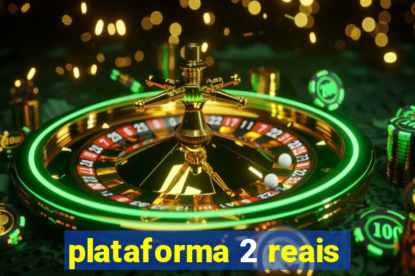 plataforma 2 reais