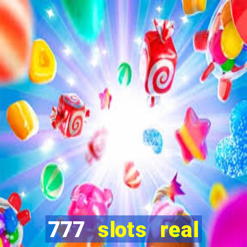 777 slots real casino online