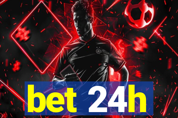 bet 24h