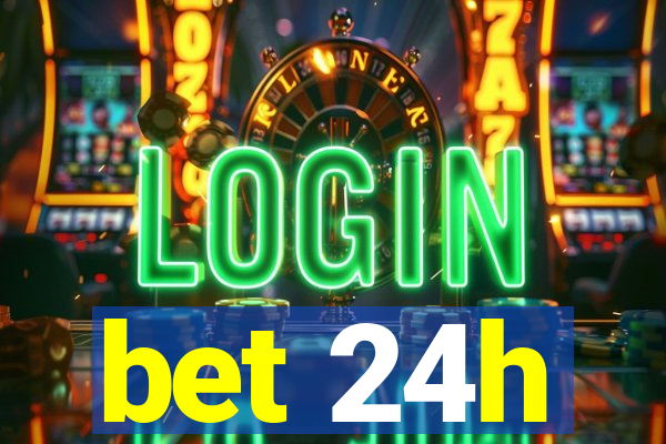 bet 24h