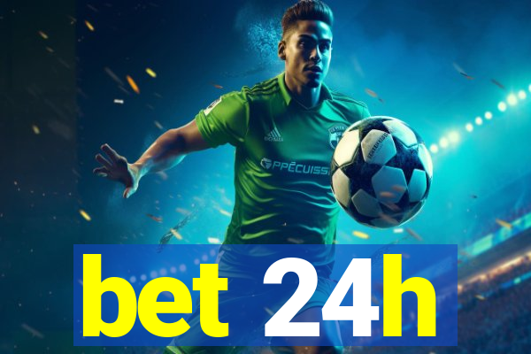 bet 24h