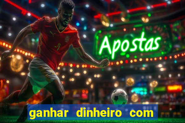 ganhar dinheiro com jogos na internet