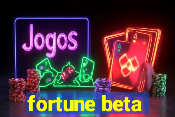 fortune beta