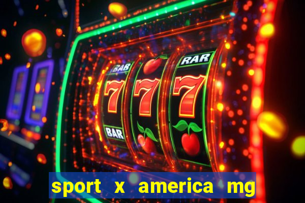 sport x america mg onde assistir