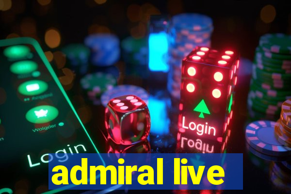 admiral live