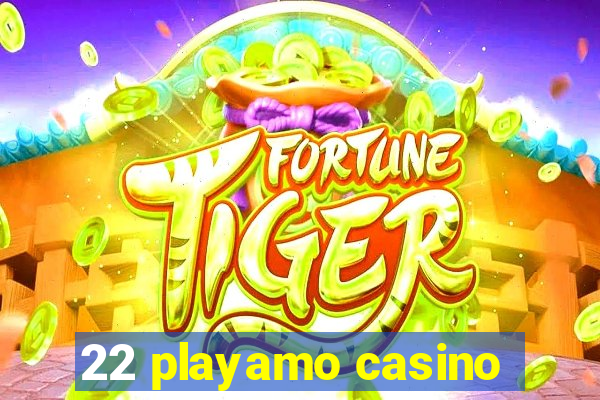 22 playamo casino