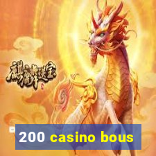 200 casino bous