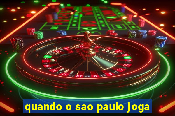 quando o sao paulo joga