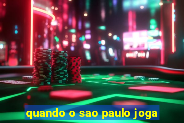 quando o sao paulo joga