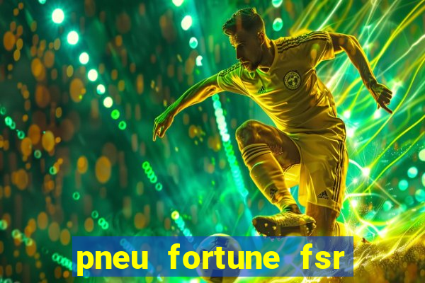 pneu fortune fsr 801 é bom