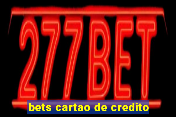 bets cartao de credito