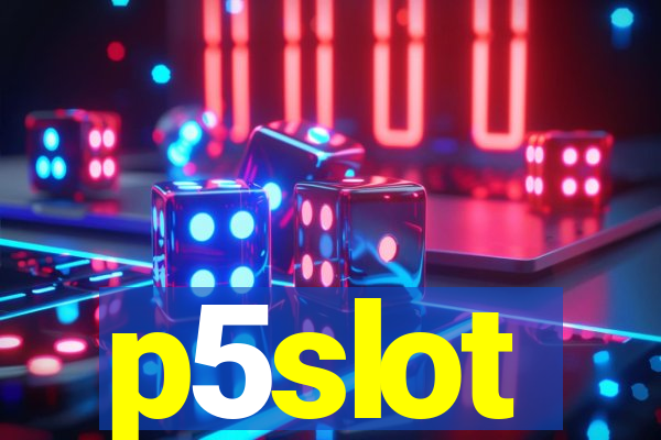 p5slot