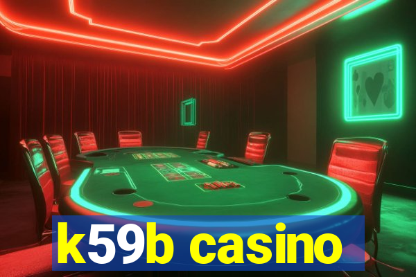 k59b casino