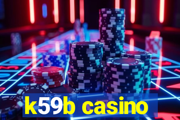 k59b casino