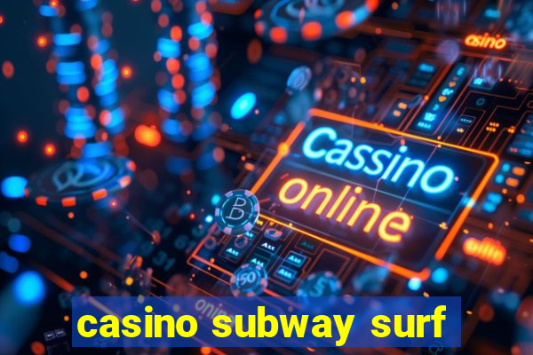 casino subway surf