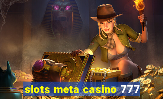 slots meta casino 777